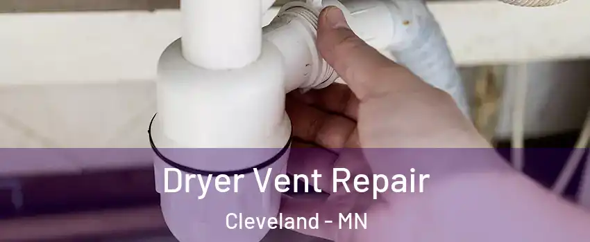 Dryer Vent Repair Cleveland - MN