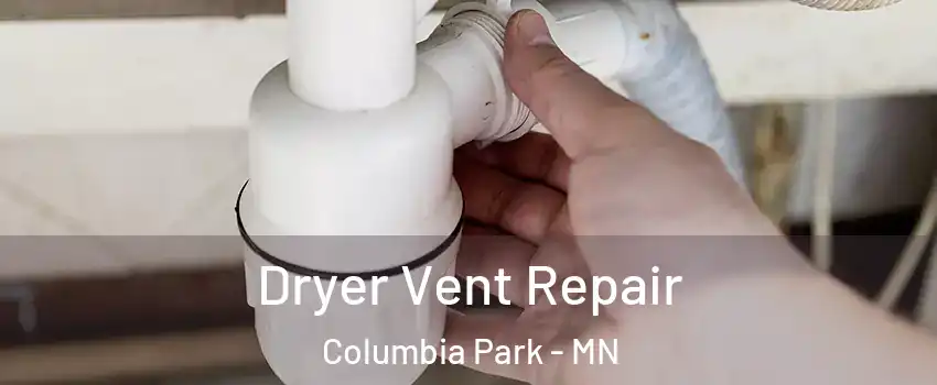 Dryer Vent Repair Columbia Park - MN