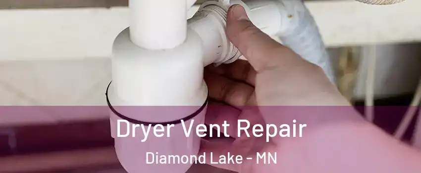 Dryer Vent Repair Diamond Lake - MN