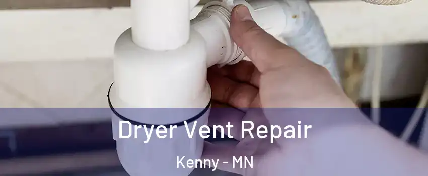 Dryer Vent Repair Kenny - MN