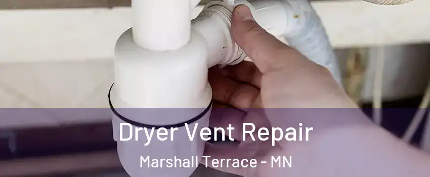 Dryer Vent Repair Marshall Terrace - MN