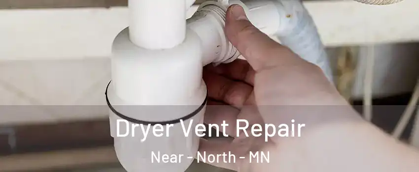 Dryer Vent Repair Near - North - MN