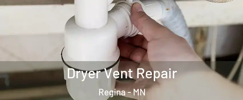 Dryer Vent Repair Regina - MN