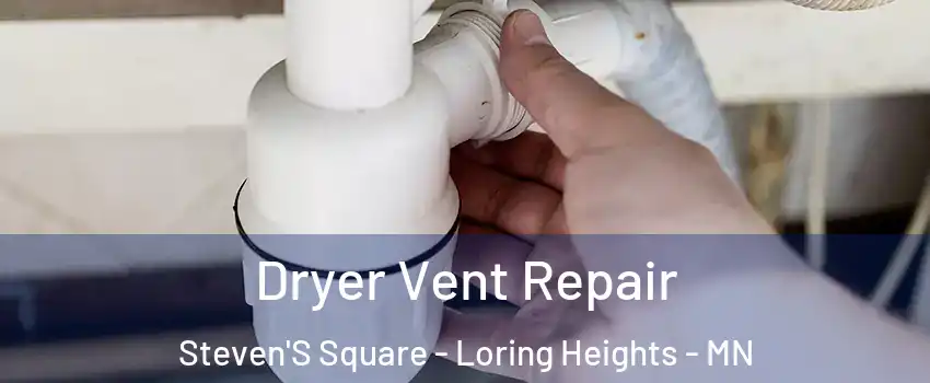 Dryer Vent Repair Steven'S Square - Loring Heights - MN