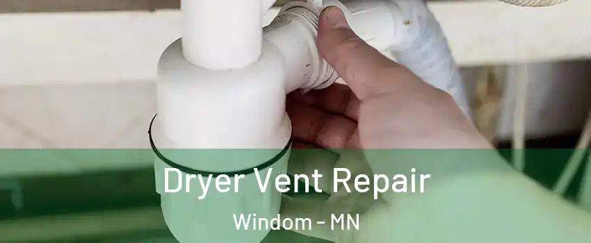 Dryer Vent Repair Windom - MN