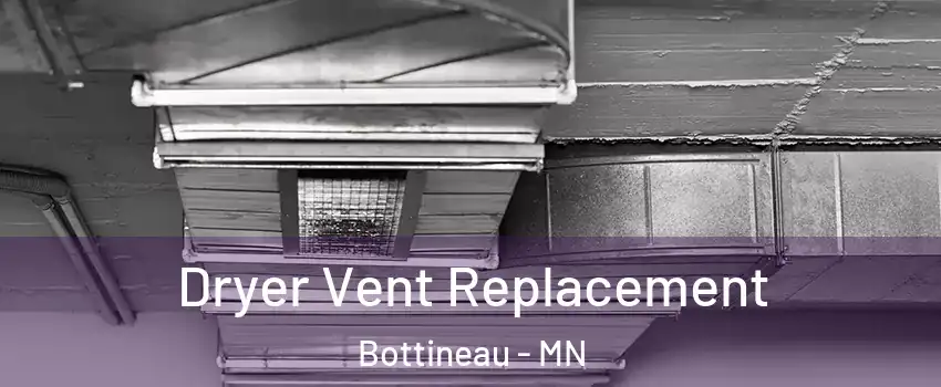 Dryer Vent Replacement Bottineau - MN