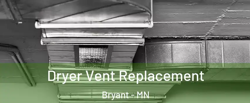 Dryer Vent Replacement Bryant - MN