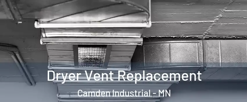 Dryer Vent Replacement Camden Industrial - MN