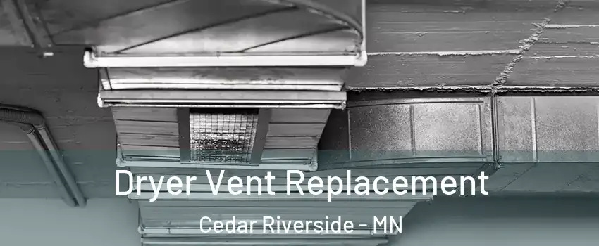 Dryer Vent Replacement Cedar Riverside - MN