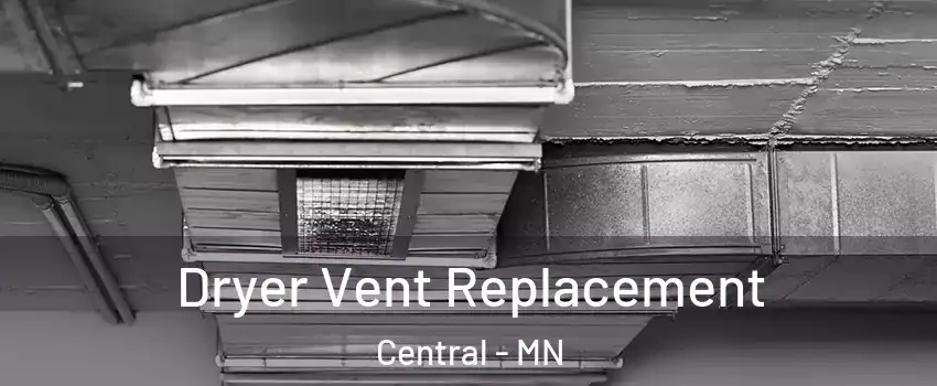 Dryer Vent Replacement Central - MN
