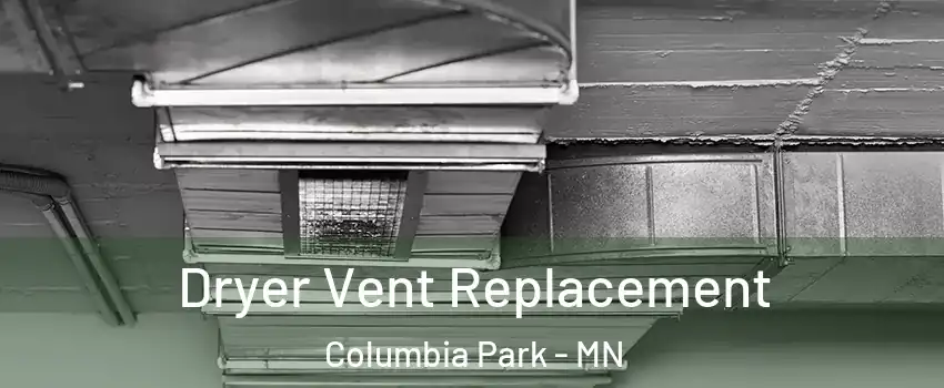 Dryer Vent Replacement Columbia Park - MN