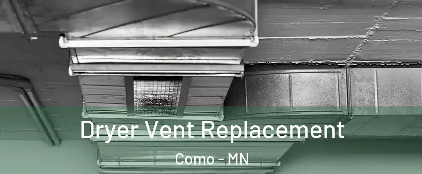 Dryer Vent Replacement Como - MN