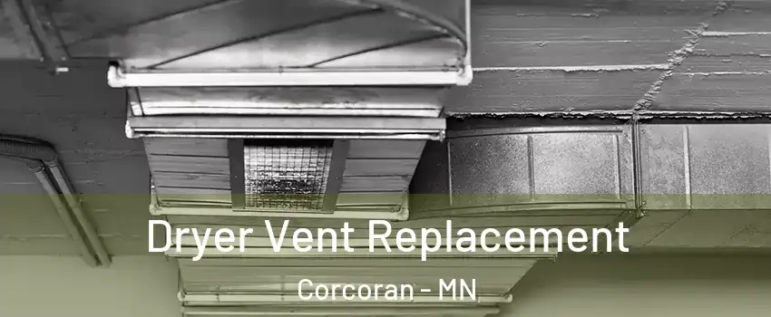 Dryer Vent Replacement Corcoran - MN