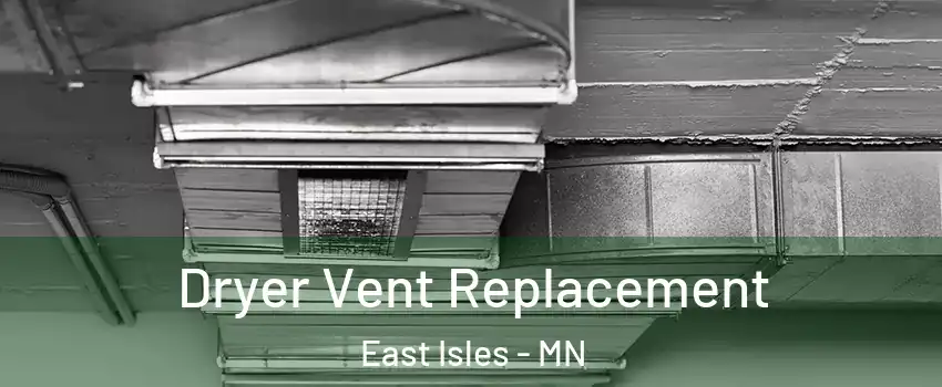 Dryer Vent Replacement East Isles - MN