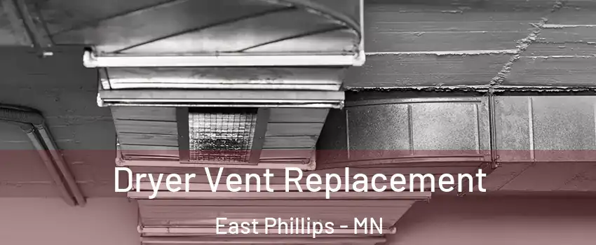 Dryer Vent Replacement East Phillips - MN