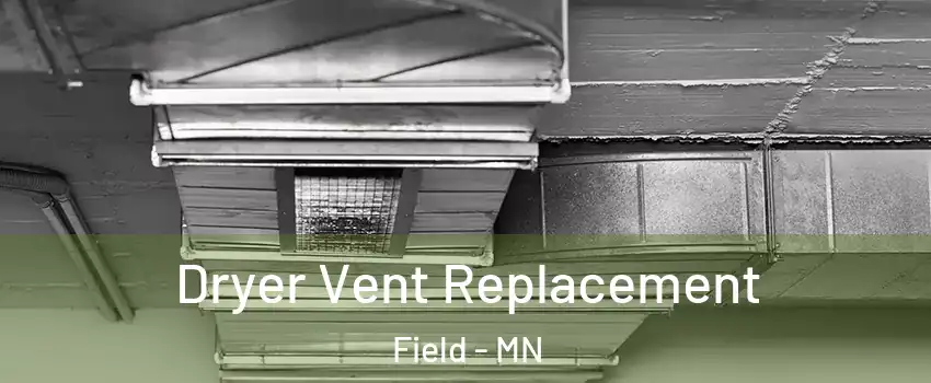 Dryer Vent Replacement Field - MN