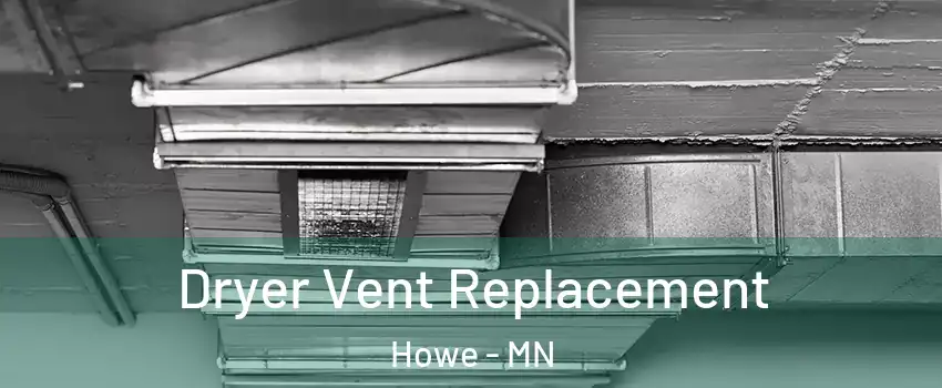 Dryer Vent Replacement Howe - MN