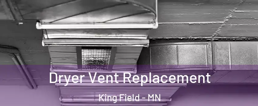 Dryer Vent Replacement King Field - MN
