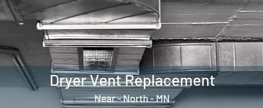 Dryer Vent Replacement Near - North - MN