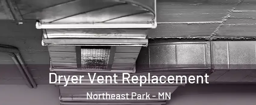 Dryer Vent Replacement Northeast Park - MN
