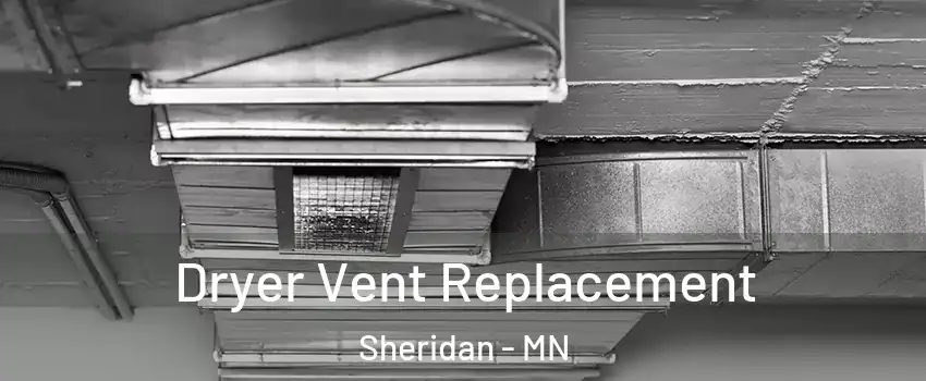 Dryer Vent Replacement Sheridan - MN