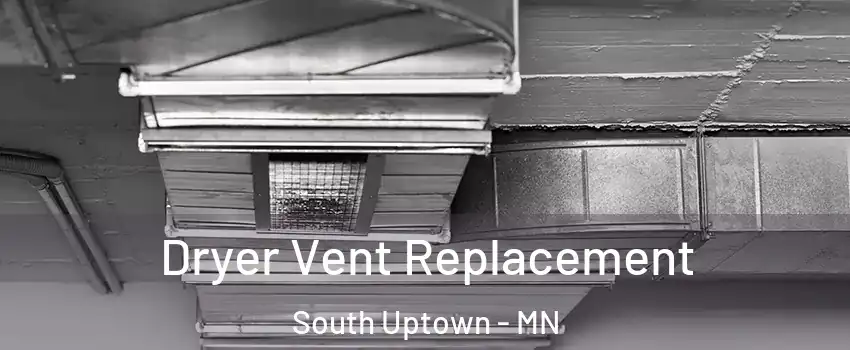 Dryer Vent Replacement South Uptown - MN