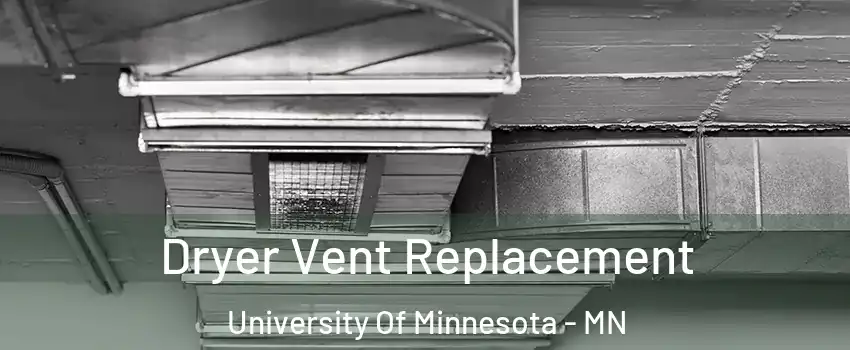 Dryer Vent Replacement University Of Minnesota - MN