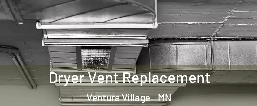 Dryer Vent Replacement Ventura Village - MN