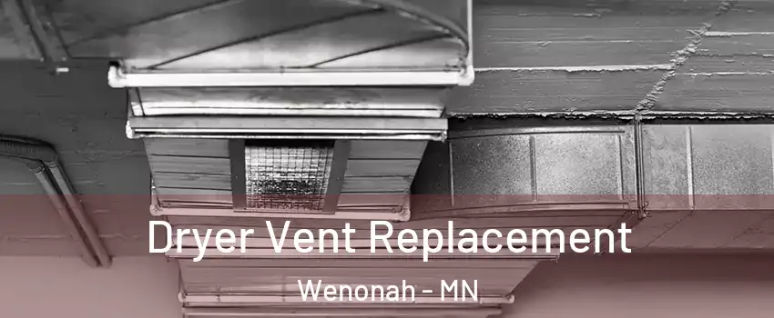 Dryer Vent Replacement Wenonah - MN