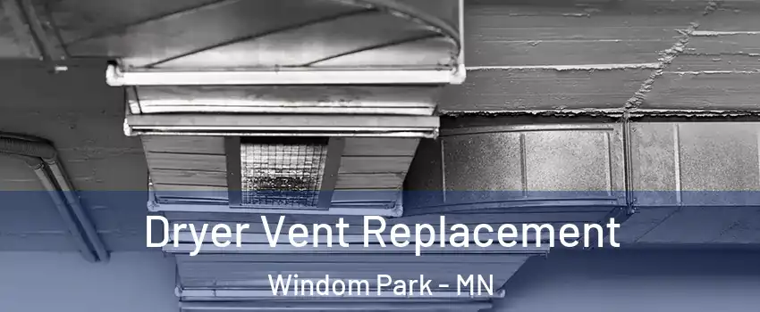 Dryer Vent Replacement Windom Park - MN