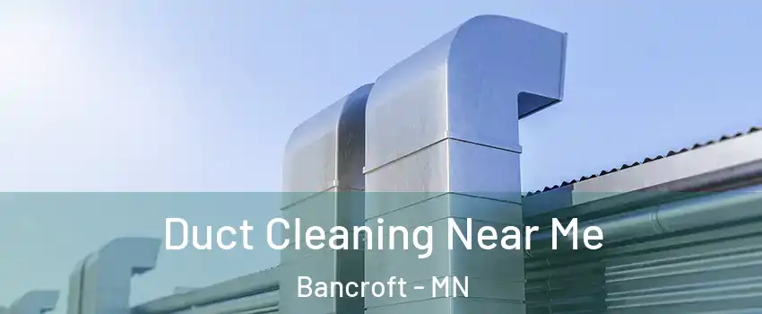 Duct Cleaning Near Me Bancroft - MN