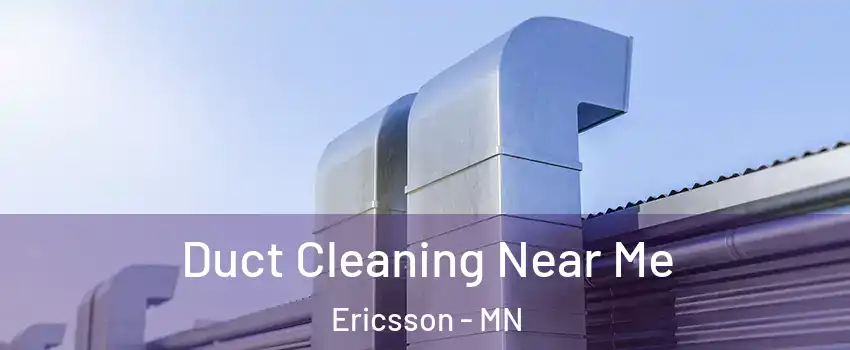 Duct Cleaning Near Me Ericsson - MN