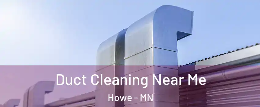 Duct Cleaning Near Me Howe - MN