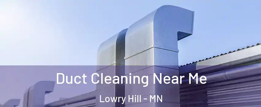 Duct Cleaning Near Me Lowry Hill - MN