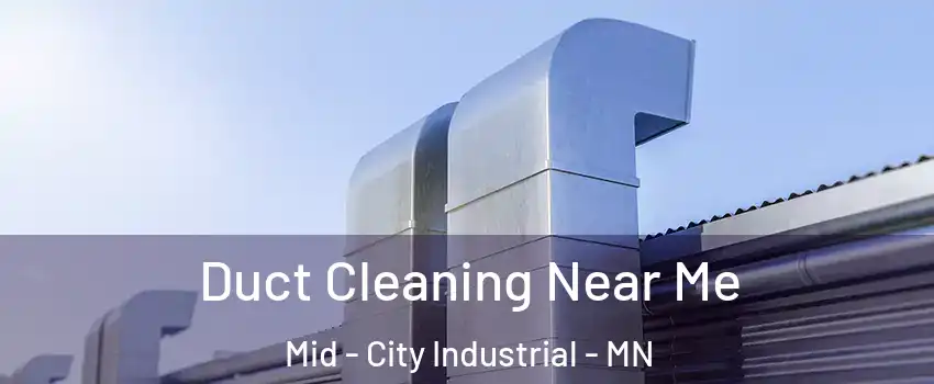 Duct Cleaning Near Me Mid - City Industrial - MN