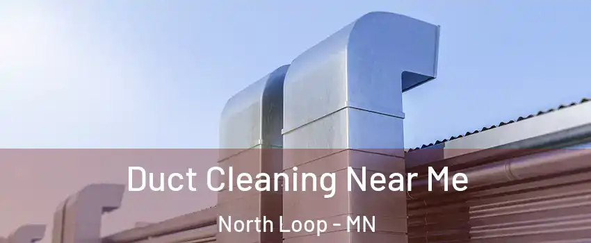 Duct Cleaning Near Me North Loop - MN