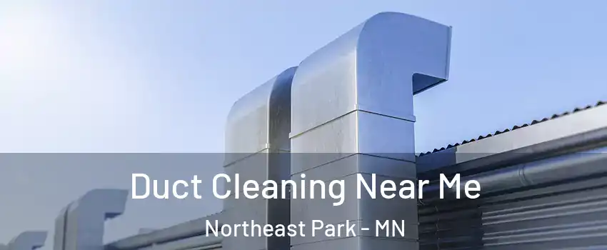 Duct Cleaning Near Me Northeast Park - MN