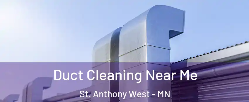 Duct Cleaning Near Me St. Anthony West - MN