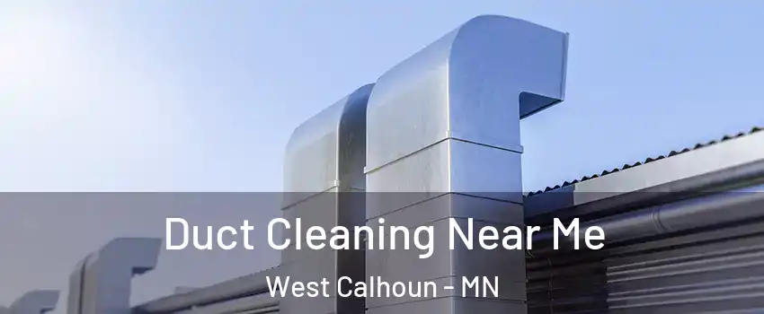 Duct Cleaning Near Me West Calhoun - MN