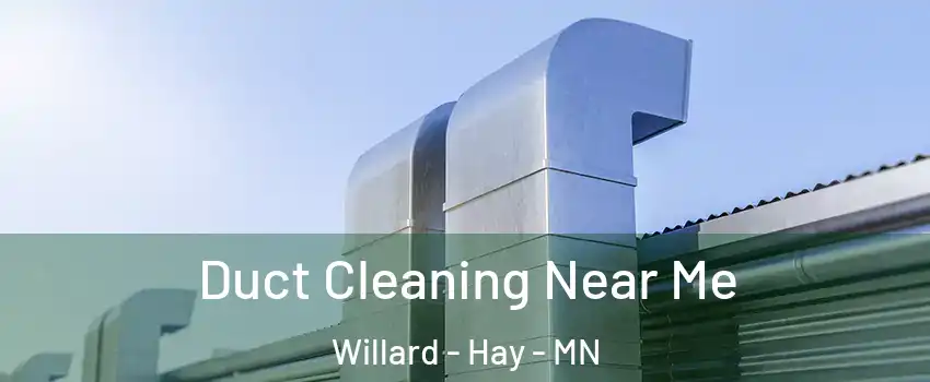 Duct Cleaning Near Me Willard - Hay - MN