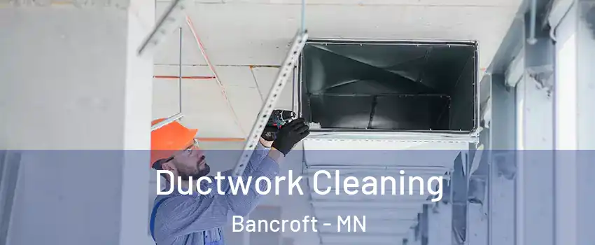 Ductwork Cleaning Bancroft - MN