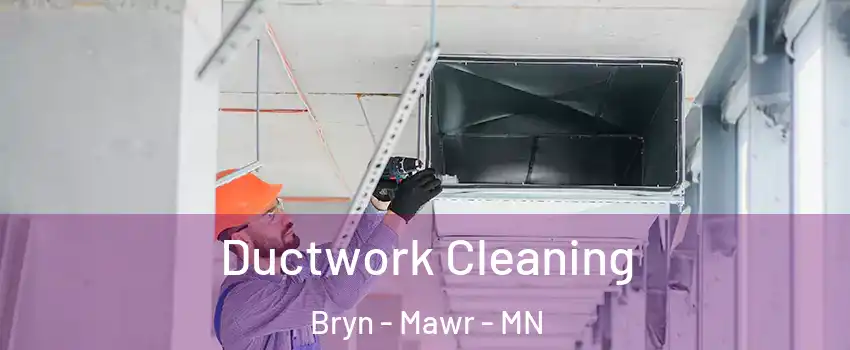 Ductwork Cleaning Bryn - Mawr - MN
