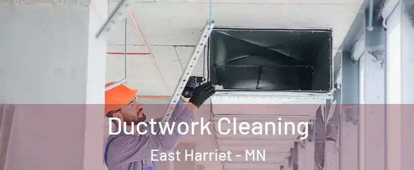 Ductwork Cleaning East Harriet - MN