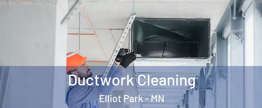 Ductwork Cleaning Elliot Park - MN