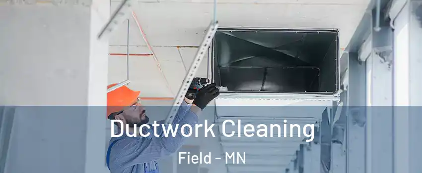 Ductwork Cleaning Field - MN