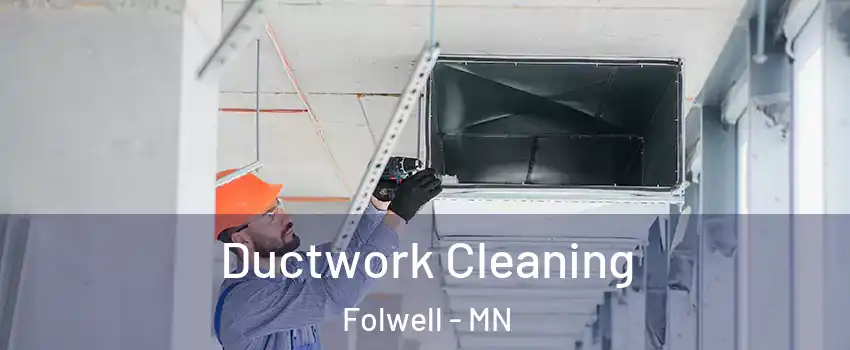 Ductwork Cleaning Folwell - MN