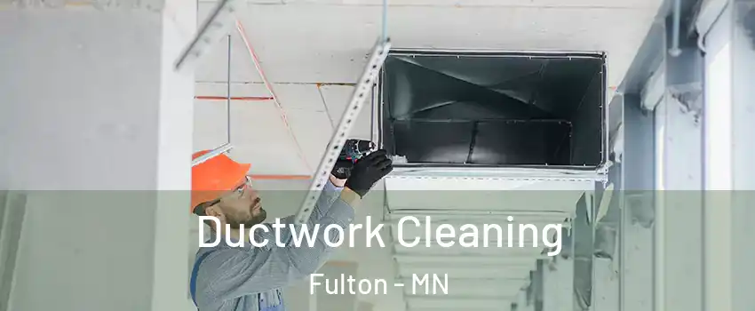 Ductwork Cleaning Fulton - MN