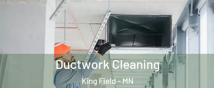 Ductwork Cleaning King Field - MN