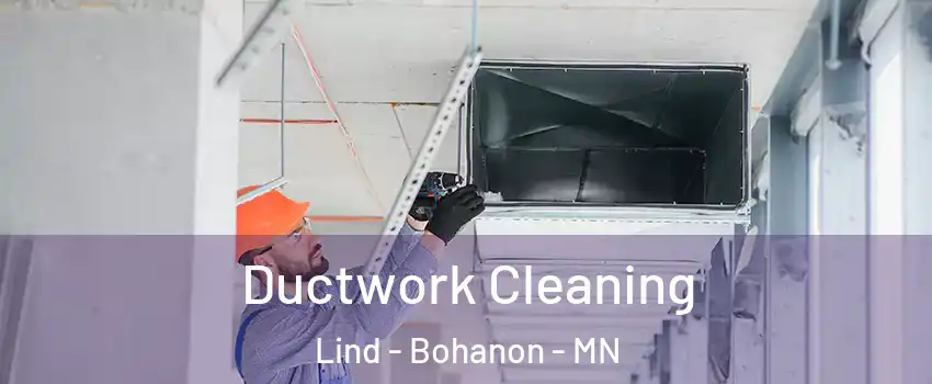 Ductwork Cleaning Lind - Bohanon - MN