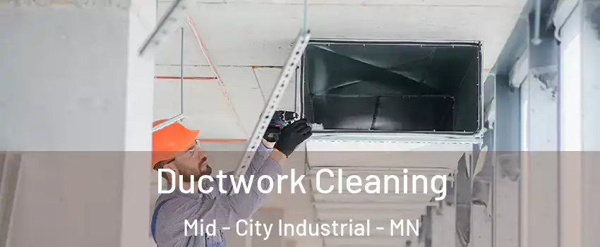 Ductwork Cleaning Mid - City Industrial - MN